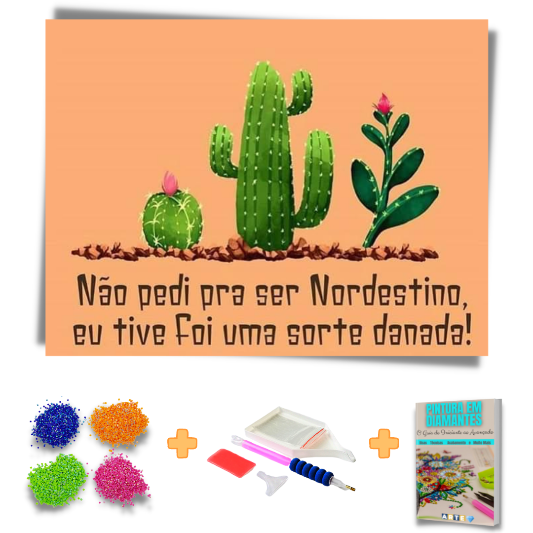 Kit Completo - Pintura em Diamantes - Sorte de ser Nordestino!