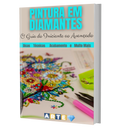E-Book (Livro Digital) Guia Prático do Iniciante ao Avançado - Pintura em Diamante